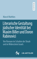 Literarische Gestaltung jüdischer Identität bei Maxim Biller und Doron Rabinovici: Vier Romane im Schatten der Shoah und im Widerschein Israels