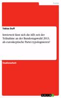 Inwieweit lässt sich die AfD, seit der Teilnahme an der Bundestagswahl 2013, als euroskeptische Partei typologisieren?