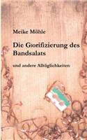 Die Glorifizierung des Bandsalats