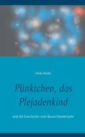 Pünktchen, das Plejadenkind: und die Geschichte vom Baum Hundertjahr