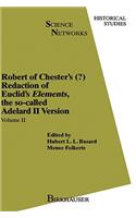 Robert of Chester's Redaction of Euclids Elements, the So-Called Adelard II Version: (Science Networks. Historical Studies)