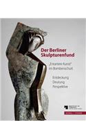 Der Berliner Skulpturenfund. 'Entartete Kunst' Im Bombenschutt