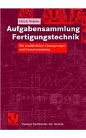 Aufgabensammlung Fertigungstechnik: Mit Ausfuhrlichen Losungswegen Und Formelsammlung