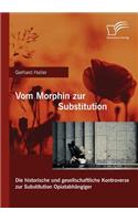 Vom Morphin zur Substitution: Die historische und gesellschaftliche Kontroverse zur Substitution Opiatabhängiger(German)