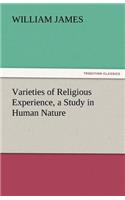 Varieties of Religious Experience, a Study in Human Nature