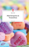 Märchenprinz und Traumfrau. Life is a Story - story.one