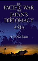 The Pacific war and Japan's Diplomacy in Asia