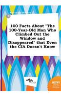 100 Facts about the 100-Year-Old Man Who Climbed Out the Window and Disappeared That Even the CIA Doesn't Know