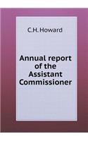 Annual Report of the Assistant Commissioner