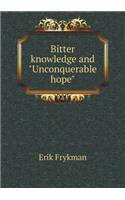 Bitter Knowledge and Unconquerable Hope