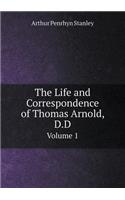 The Life and Correspondence of Thomas Arnold, D.D Volume 1: (English)