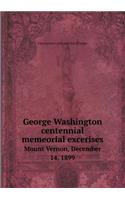 George Washington centennial memeorial excerises Mount Vernon, December 14, 1899