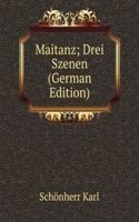 Maitanz; Drei Szenen (German Edition)