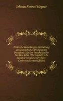 Praktische Bemerkungen Die Fuhrung Des Evangelischen Predigtamtes Betreffend: Aus Den Protokollen Der Seit Dem Jahre 1754 Alljahrlich Zu Herrnhut Gehaltenen Prediger-Conferenz (German Edition)