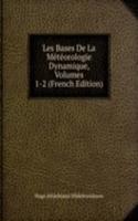 Les Bases De La Meteorologie Dynamique, Volumes 1-2 (French Edition)