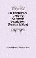 Die Darstellende Geometrie. (Geometrie Descriptive). (German Edition)