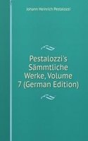 Pestalozzi's Sammtliche Werke, Volume 7 (German Edition)