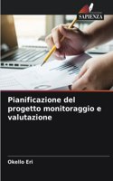 Pianificazione del progetto monitoraggio e valutazione