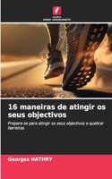 16 maneiras de atingir os seus objectivos