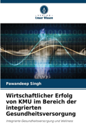 Wirtschaftlicher Erfolg von KMU im Bereich der integrierten Gesundheitsversorgung