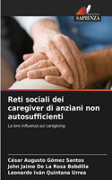 Reti sociali dei caregiver di anziani non autosufficienti