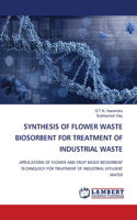 Synthesis of Flower Waste Biosorbent for Treatment of Industrial Waste
