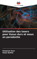 Utilisation des lasers pour tissus durs et mous en parodontie