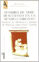 Hombres de tribu musulmanes en un mundo cambiante: Bereberes de Marruecos y Pujtunes de Pakistan, Islam tribal y cambio socioeconomico