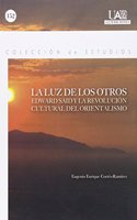 La Luz de Los Otros: Edward Said y La Revolucion Cultural del Orientalismo