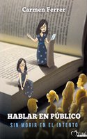 Hablar en publico: Y no morir en el intento