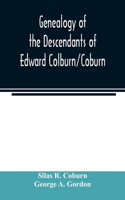 Genealogy of the descendants of Edward Colburn/Coburn; came from England, 1635; purchased land in "Dracutt on Merrimack," 1668; occupied his purchase, 1669