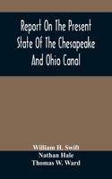 Report On The Present State Of The Chesapeake And Ohio Canal