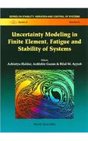 Uncertainty Modeling in Finite Element, Fatigue and Stability of Systems