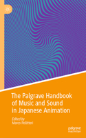 Palgrave Handbook of Music and Sound in Japanese Animation