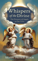Whispers of the Divine: The Presence of Angels in Our Lives