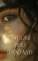 Just like you (FANTASY)