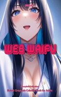 RELAX! Web Waifu - Complete Collection: Kawaii Grayscale Coloring Book for Adults