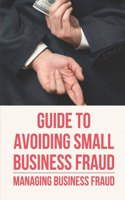 Guide To Avoiding Small Business Fraud