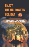 Enjoy The Halloween Holiday