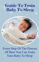 Guide To Train Baby To Sleep