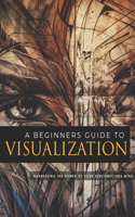 Beginners Guide To Visualization