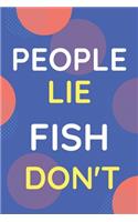 Notebook People Lie Fish Don't: Funny Blue And White Novelty Notebook Gift For Fish Lovers