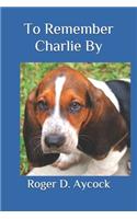To Remember Charlie By(annotated)