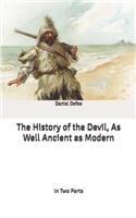 The History of the Devil, As Well Ancient as Modern: In Two Parts