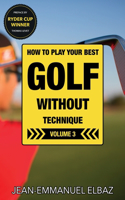 Golf without Technique - Volume 3