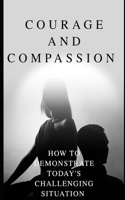 Courage and Compassion