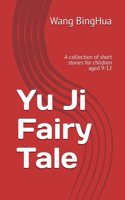 Yu Ji Fairy Tale: A Collection of Short Stories for Tweens and Middle Grade