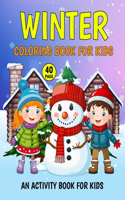 Winter Coloring Book For Kids: 40 Amazing Winter Scenes and Activity Pages with Snowman, Cute Animals, Christmas Tree, children, Bear, Cat and More!