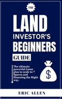 Land Investor's Beginners Guide