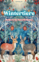 Wintertiere - Malbuch für Naturliebhaber - Kreative und entspannende Szenen aus der Tierwelt: Eine Kollektion kraftvoller Designs, die das Tierleben im Winter feiern